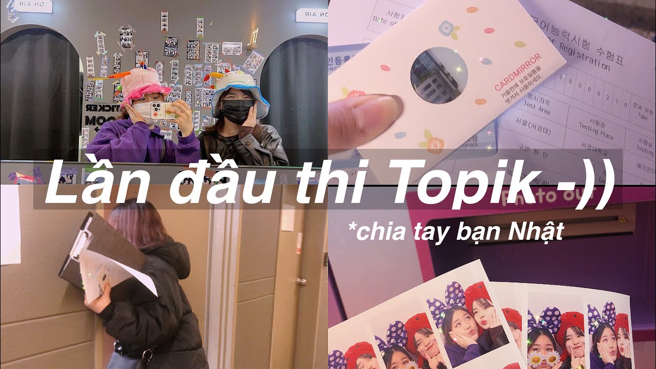 Lần đầu thi Topik, chia tay bạn Nhật